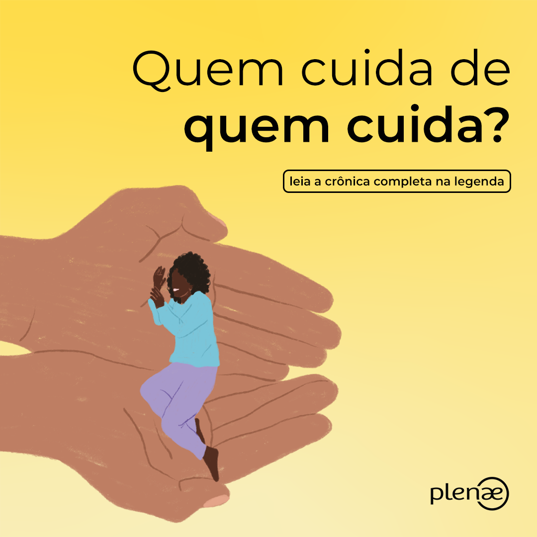 Quem cuida de quem cuida?