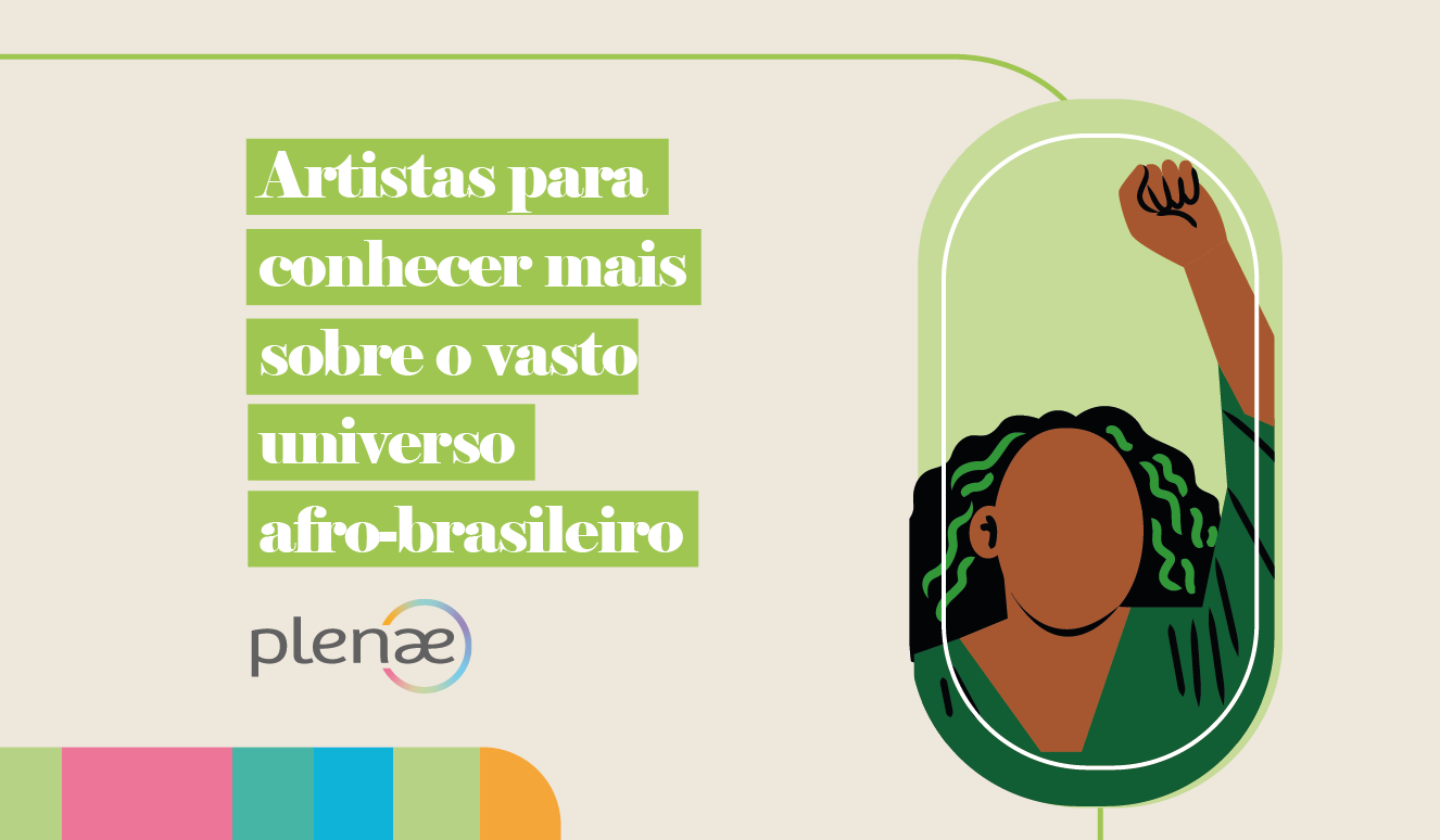 Artistas para conhecer mais sobre o vasto universo afro-brasileiro