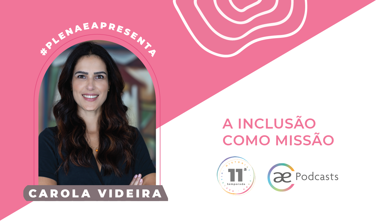 #PlenaeApresenta: Carola Videira e a inclusão como missão