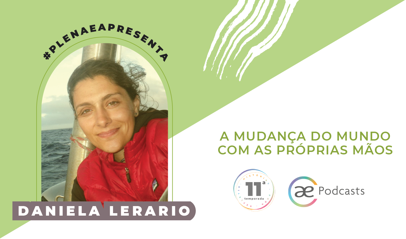 #PlenaeApresenta: Daniela Lerário e a mudança do mundo com as próprias mãos